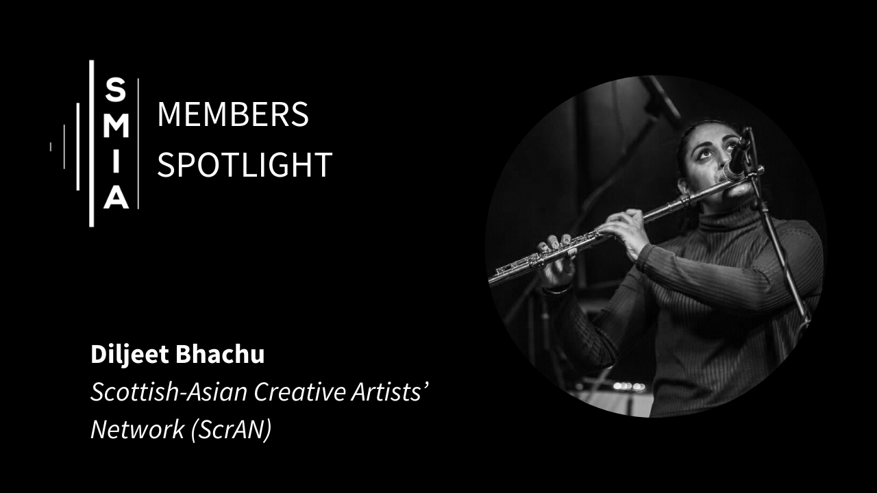 SMIA Members Spotlight: Diljeet Bhachu (Scottish-Asian Creative Artists’ Network [ScrAN])