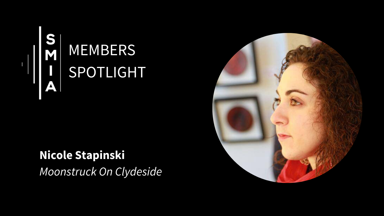 SMIA Members Spotlight: Nicole Stapinski (Moonstruck On Clydeside)