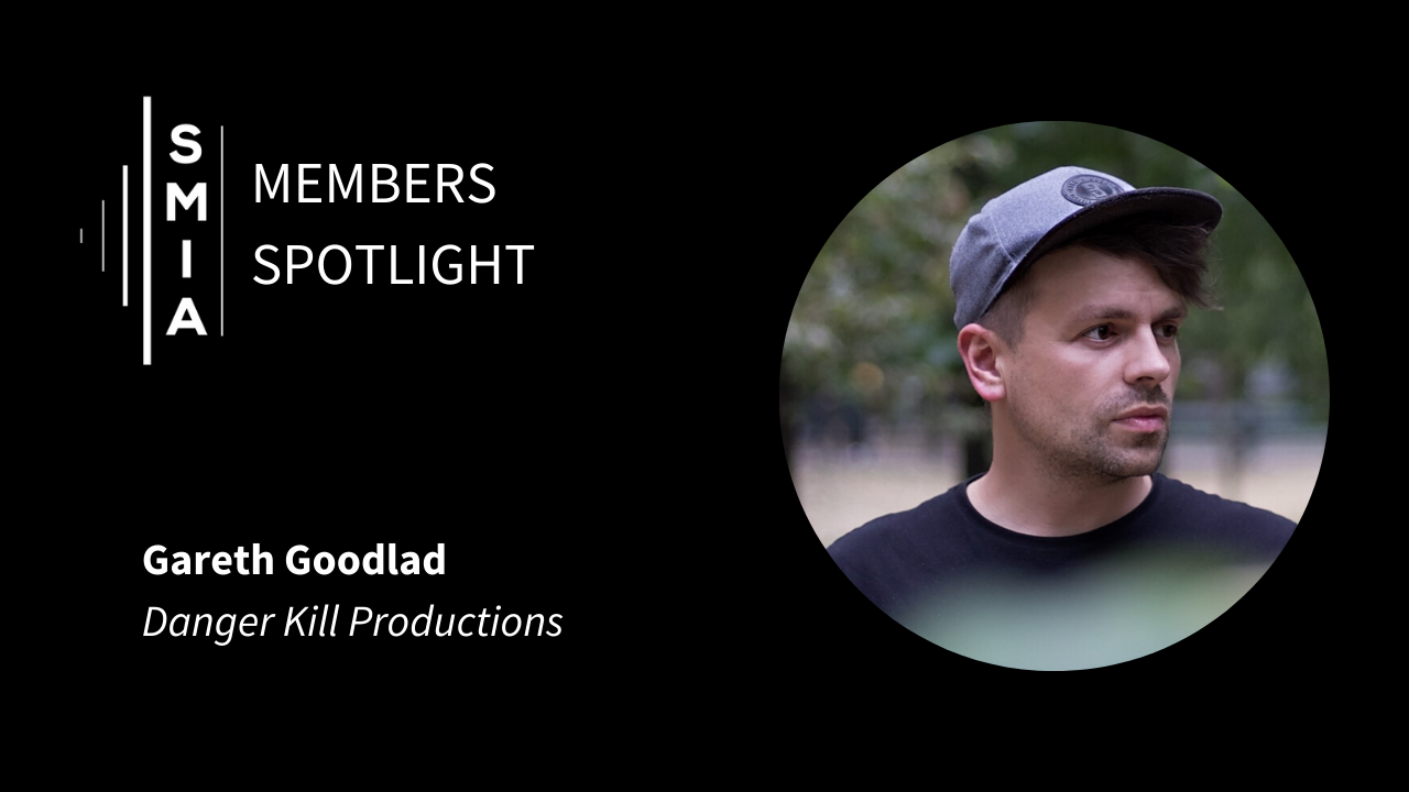 SMIA Members Spotlight: Gareth Goodlad (Danger Kill Productions)