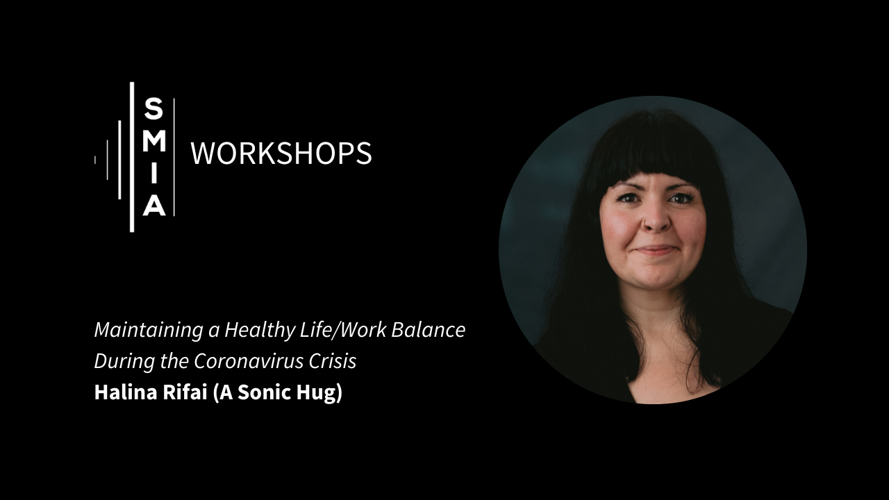 SMIA Workshops: Maintaining a Healthy Work/Life Balance During the Coronavirus Crisis