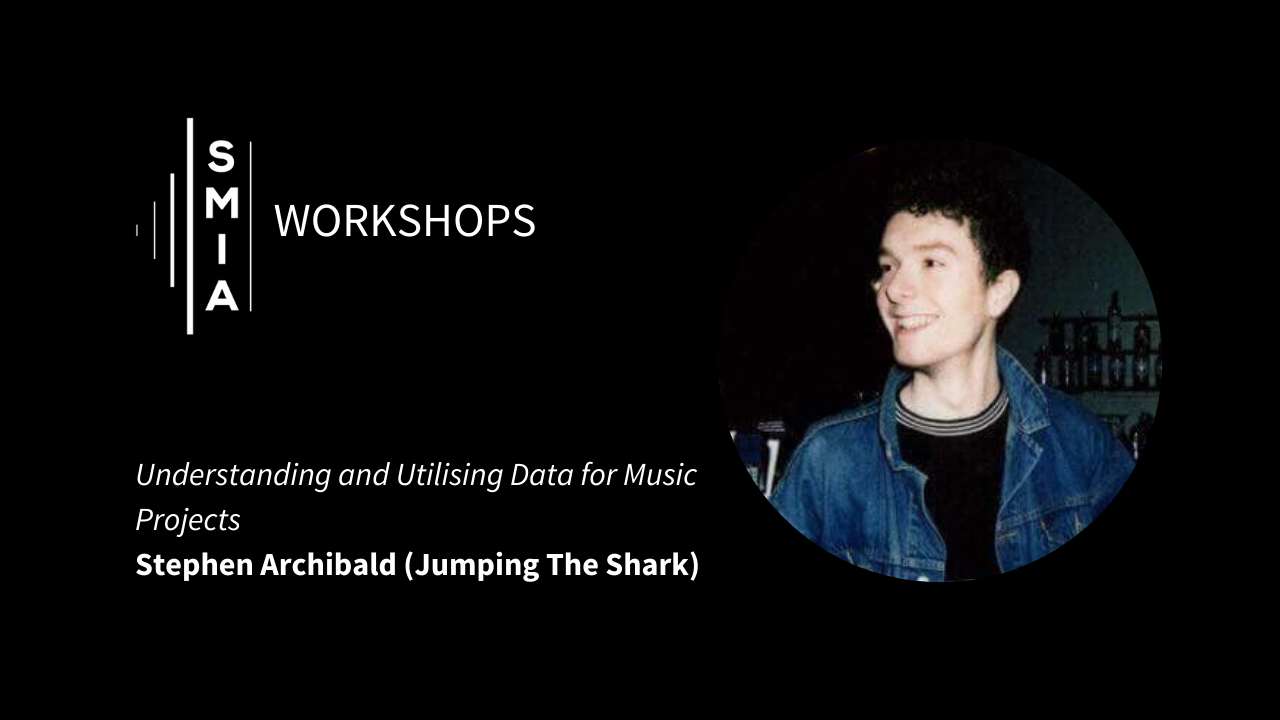SMIA Workshops: Understanding and Utilising Data for Music Projects