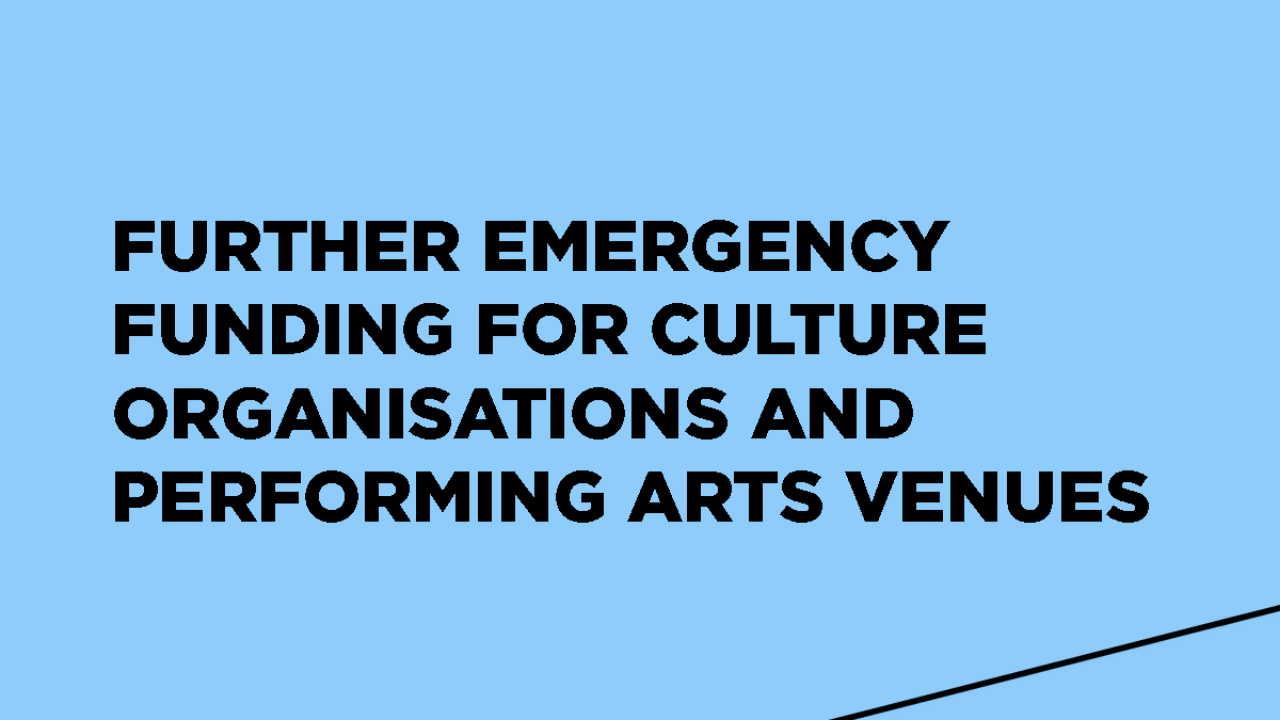 Further emergency funding for Culture Organisations and Performing Arts Venues
