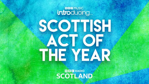 OPPORTUNITY: BBC INTRODUCING SCOTTISH ACT OF THE YEAR 2024