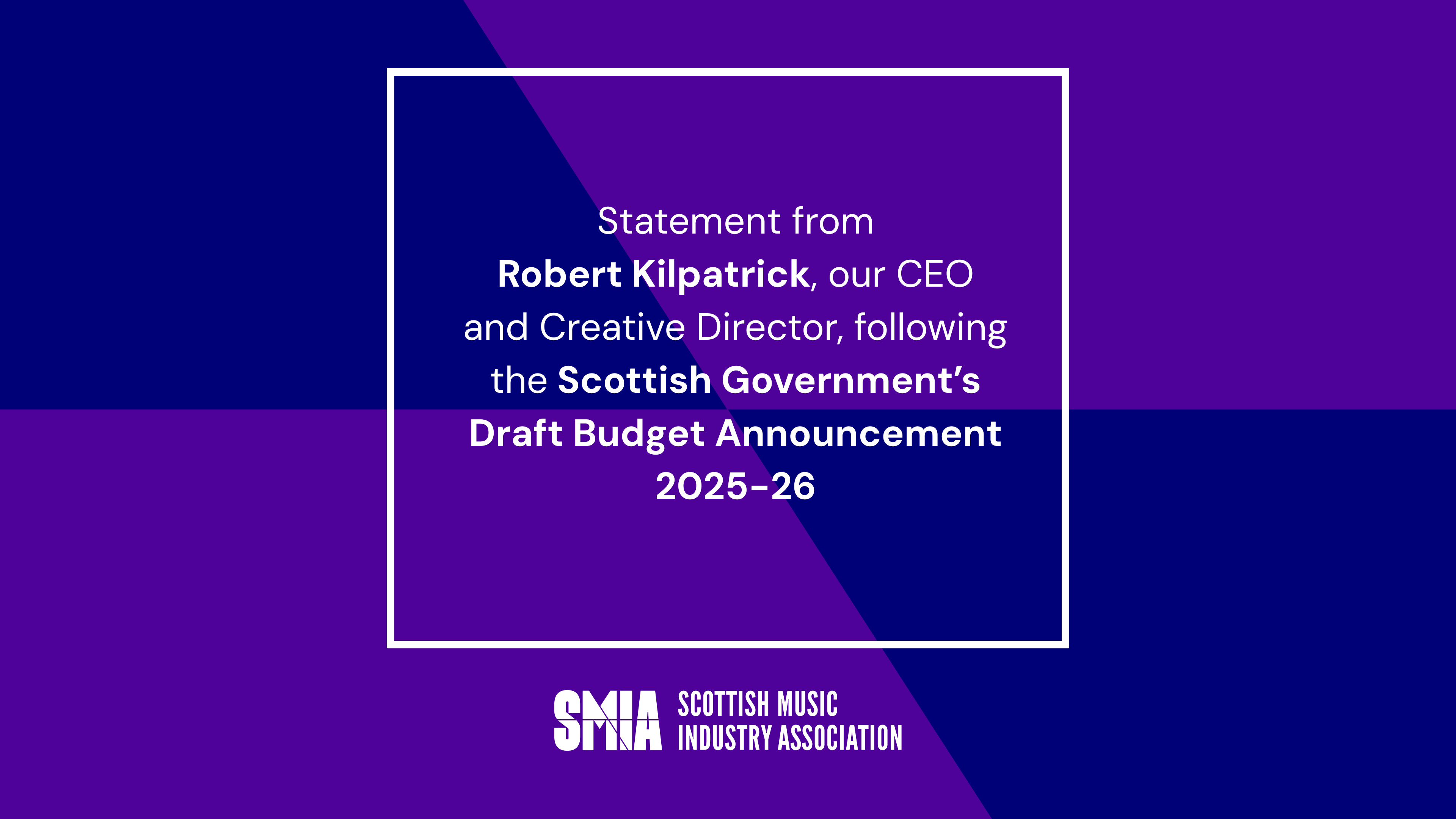 Statement from Robert Kilpatrick, our CEO and Creative Director, following the Scottish Government’s Draft Budget Announcement 2025-26