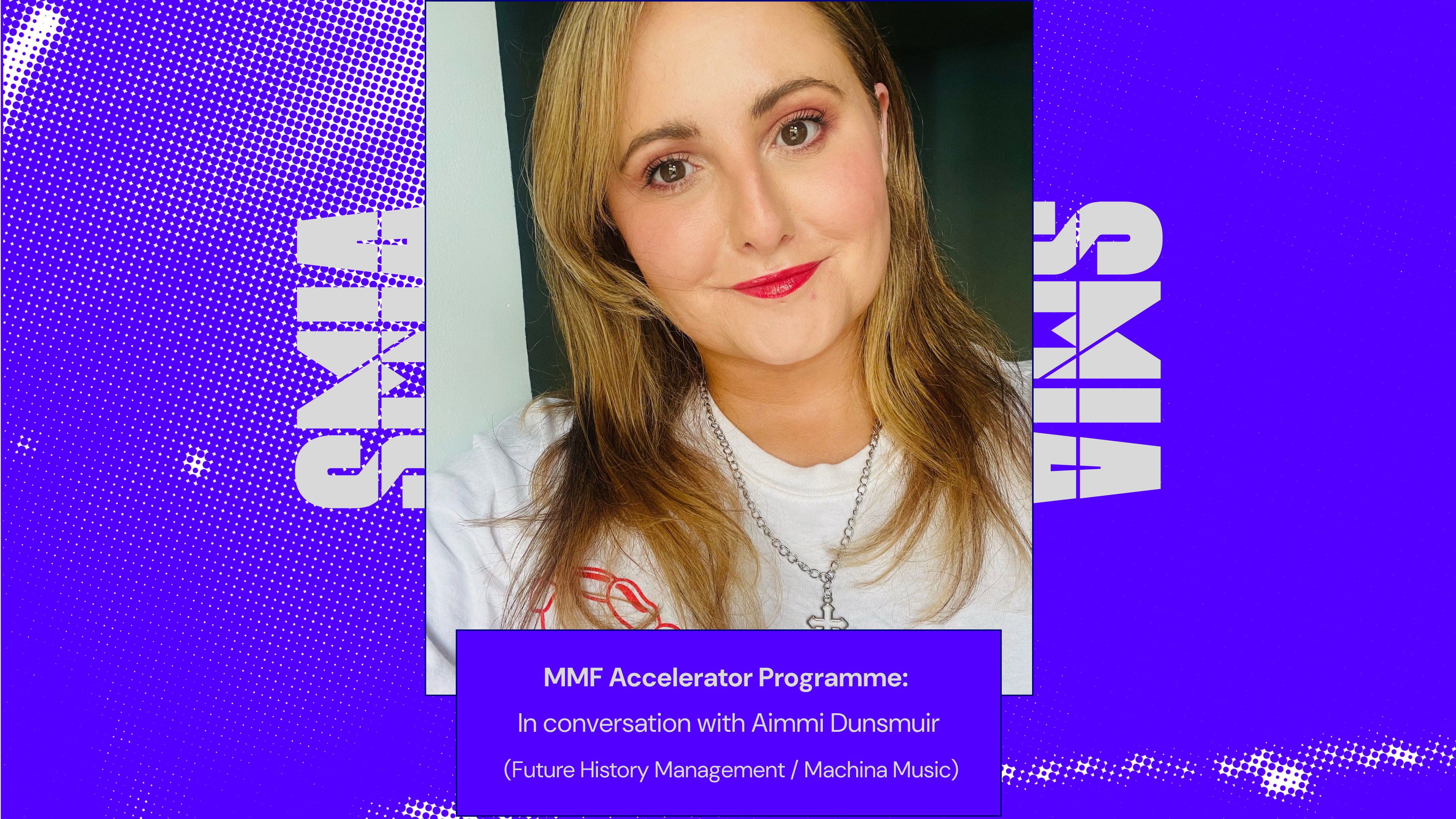 Aimmi Dunsmuir on the MMF Accelerator Programme: Building Confidence and Community in Music Management